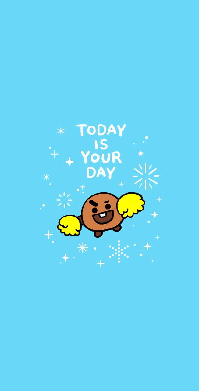 ToDay is your day:)