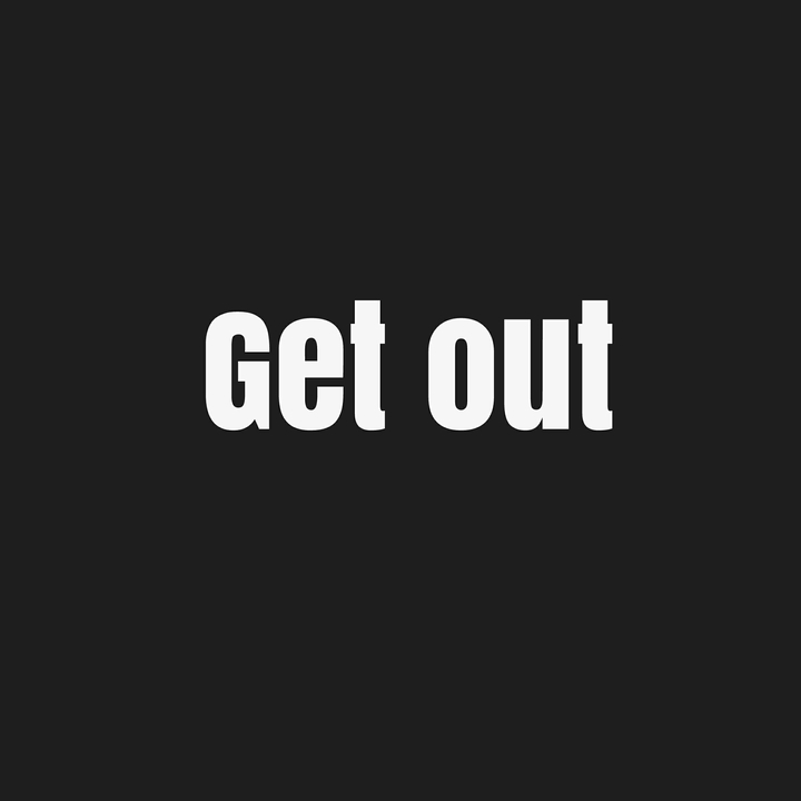 #get#out#getout