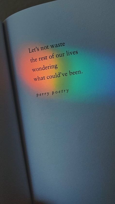 let's not waste the rest of our lives..