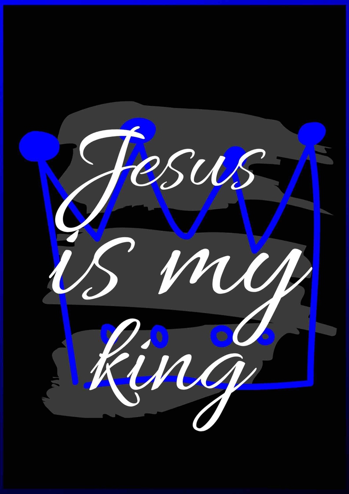 Jesus is my king