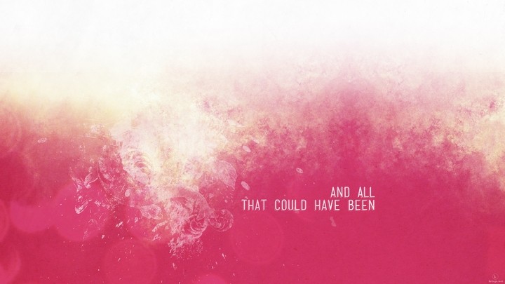 And All That Could Have Been