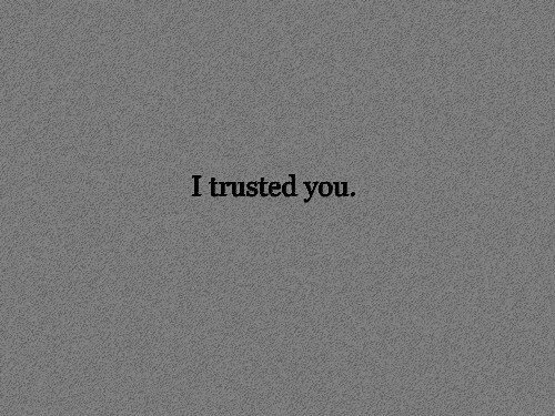 I TRUSTED YOU