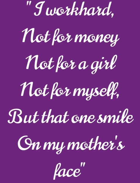 I will work hard to make my mom happy.