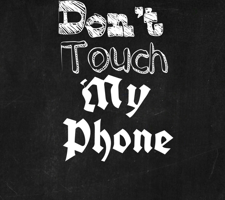Don't touch my phone!