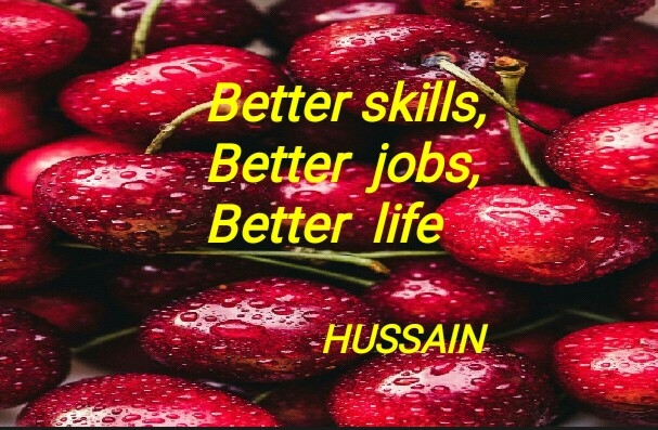 The better skills, the better jobs, and better will be life.