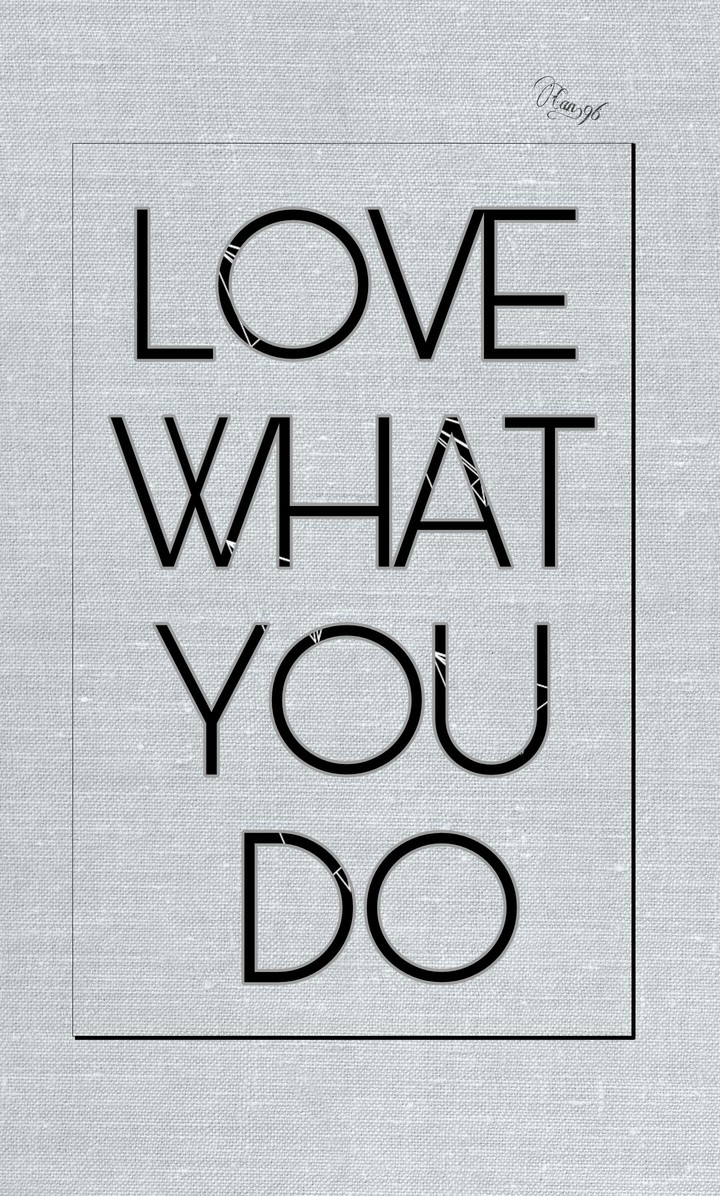 Love what you do