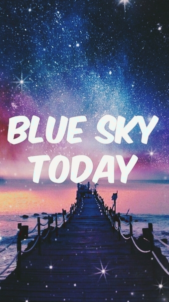 "Blue Sky Today"