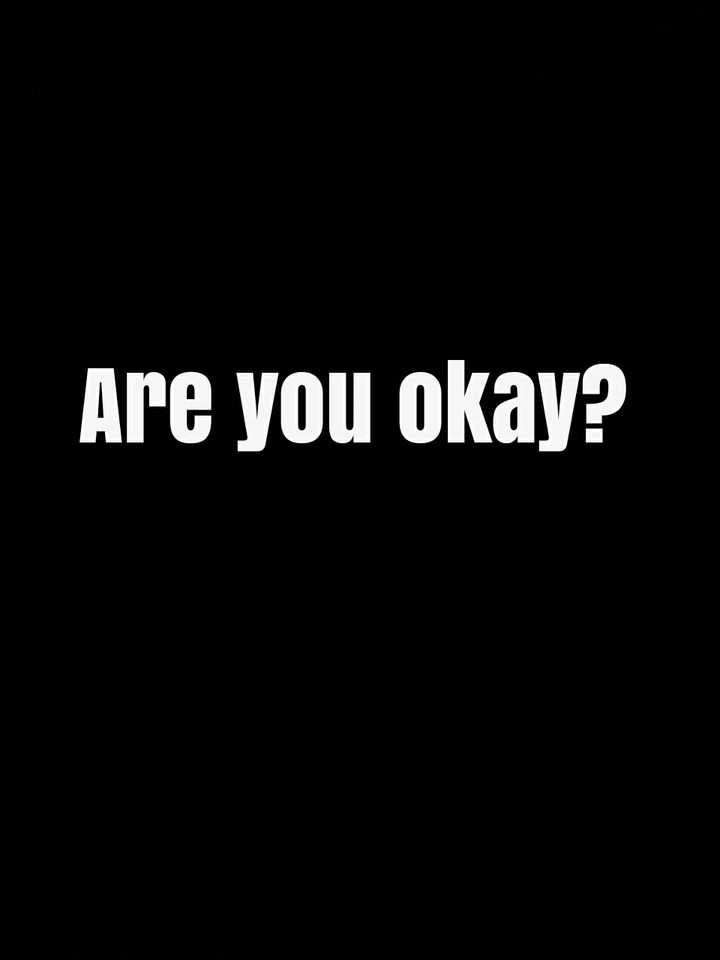 Are you Okay?