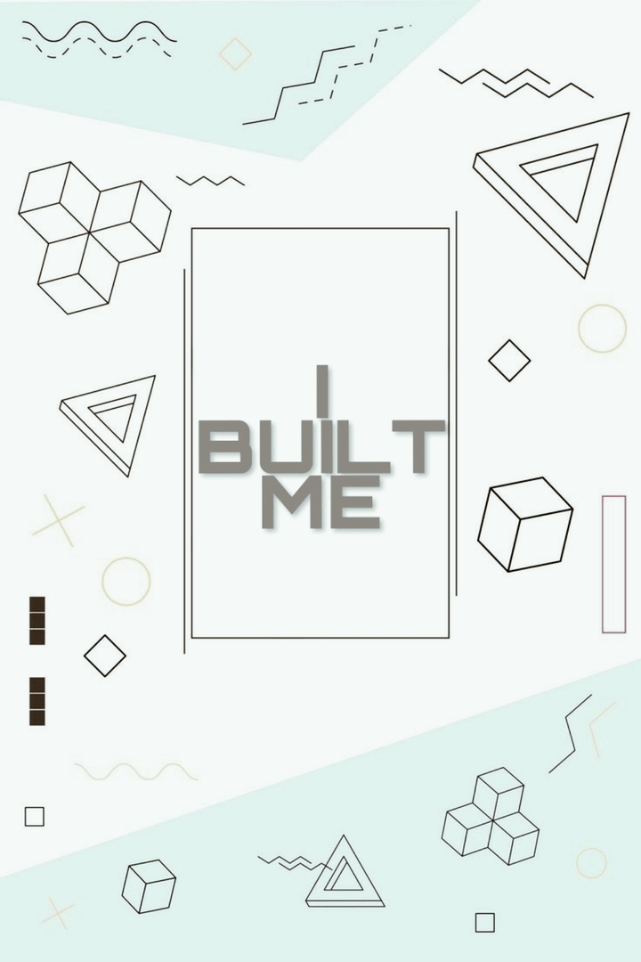 i built me