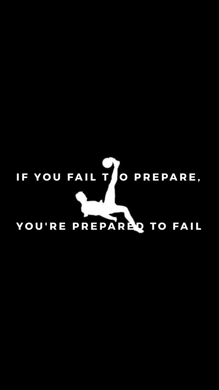 If you fail to prepare, you're prepared to fail