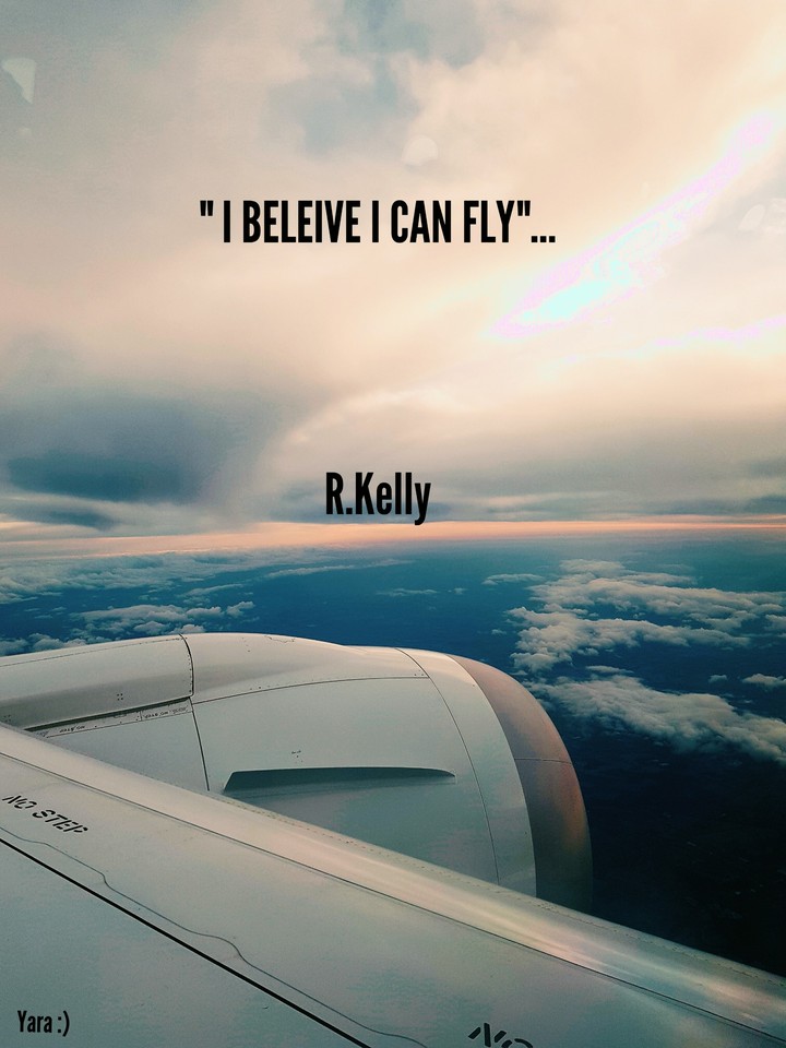 I BELEIVE I CAN FLY
