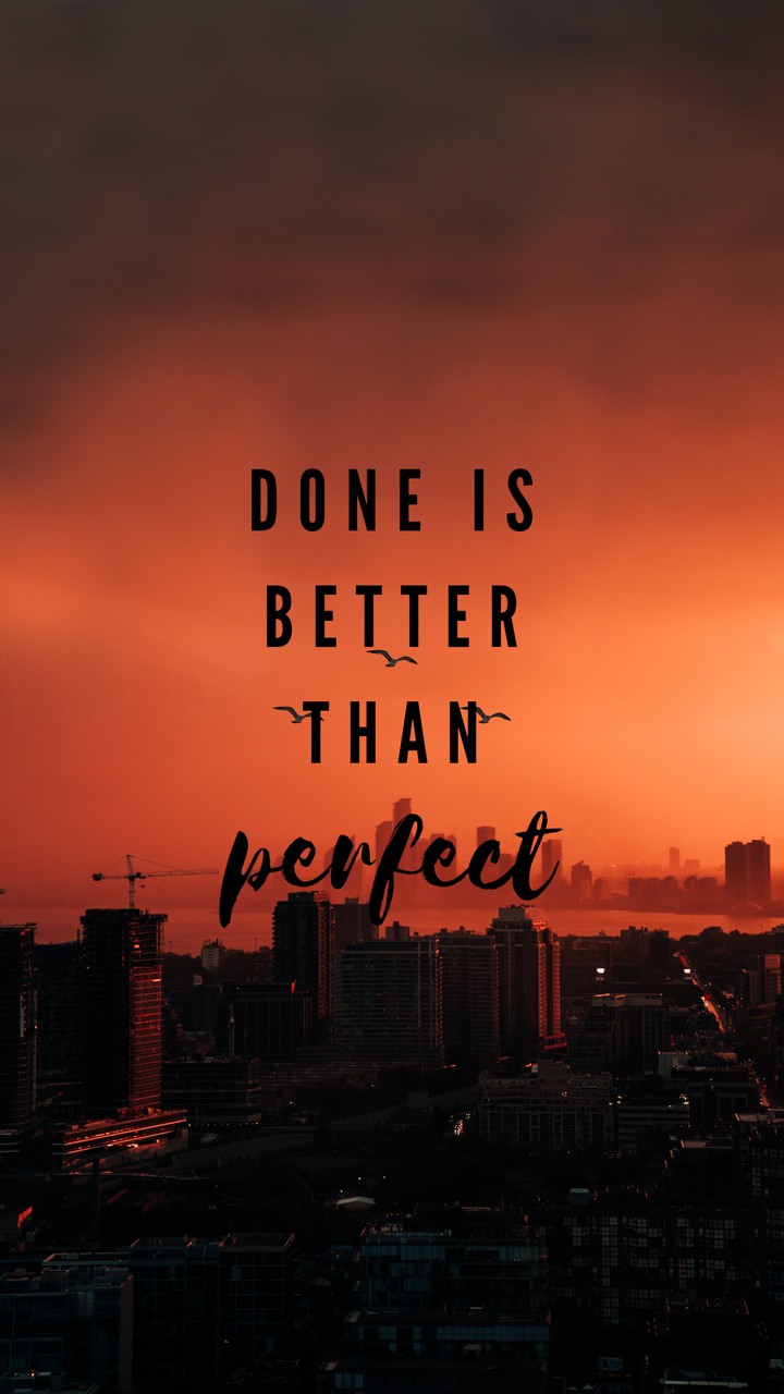 Done is better than perfect