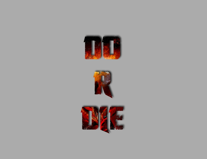 do r die