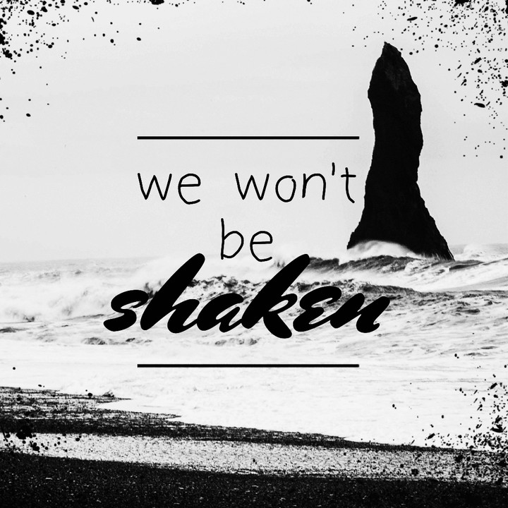 we won't be shaken