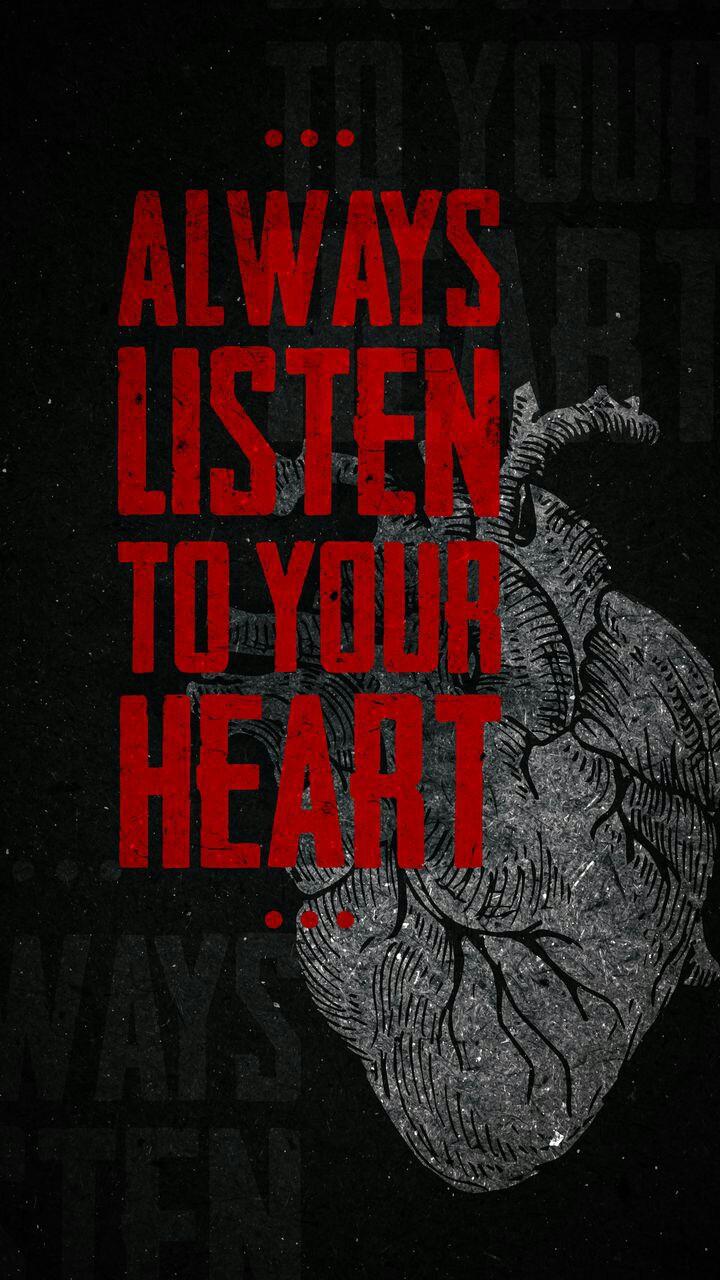 Listen to your heart.