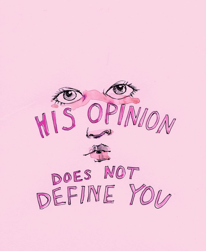 his opinion doesn't define you!