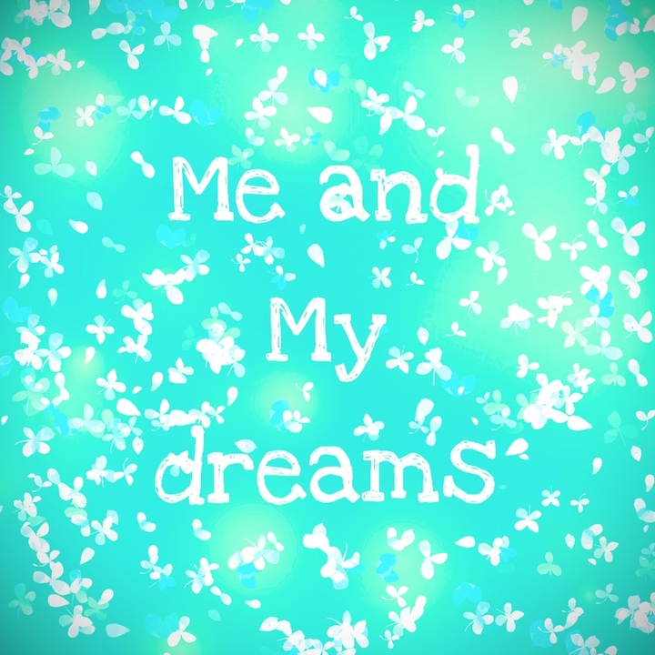 Me and My dreams