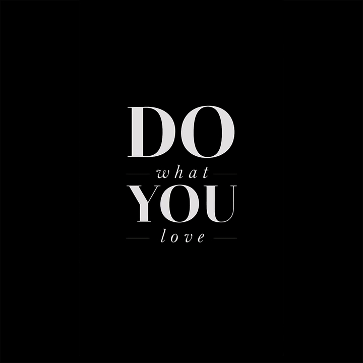 Do what YOU love