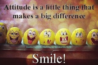 A Smile Goes along way.