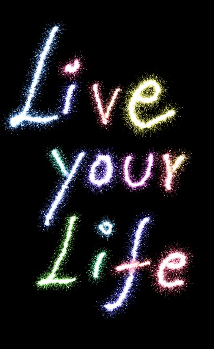 live your life