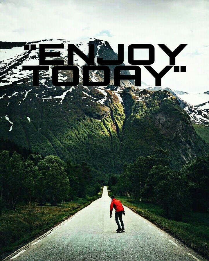 ENJOY TODAY