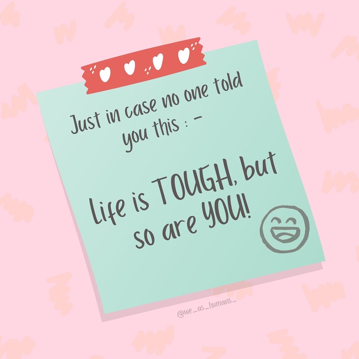 life is tough but so are you