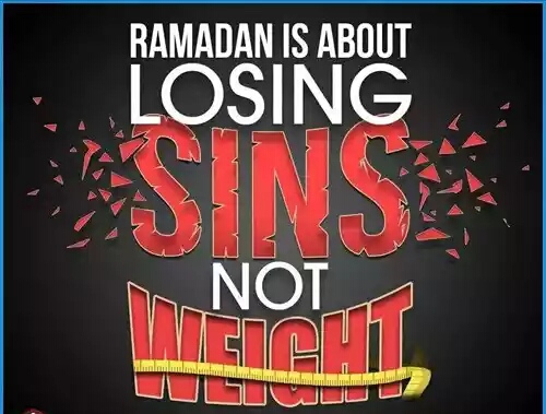 Ramadan Is About Losing Sins Not Weight