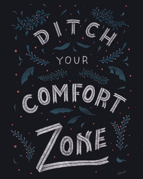 Ditch your Comfort Zone ❤