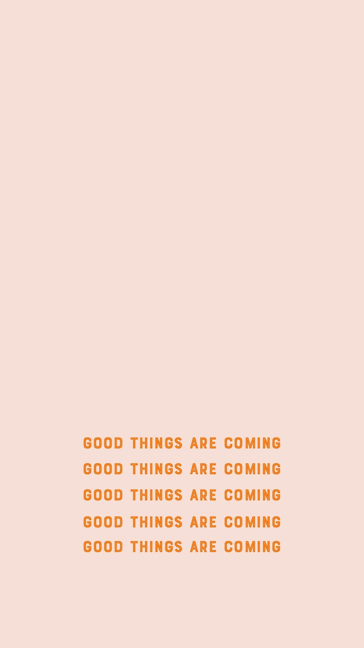 Good things are coming