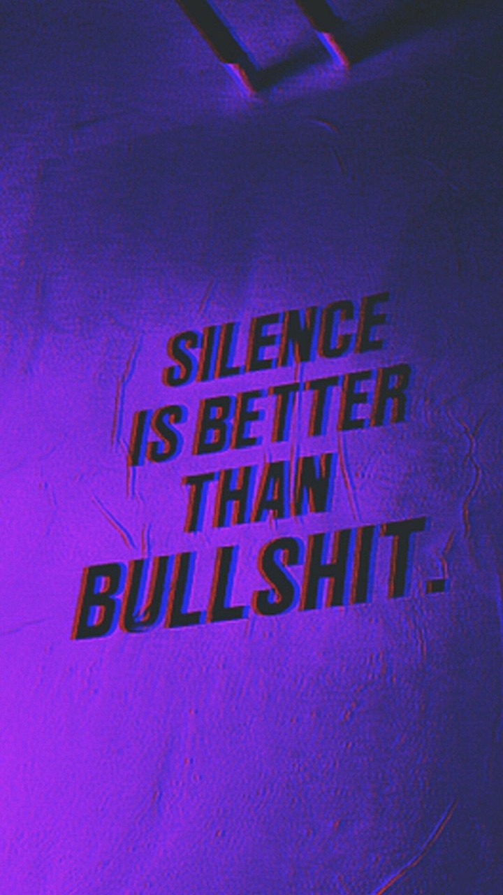 silence is better than shit