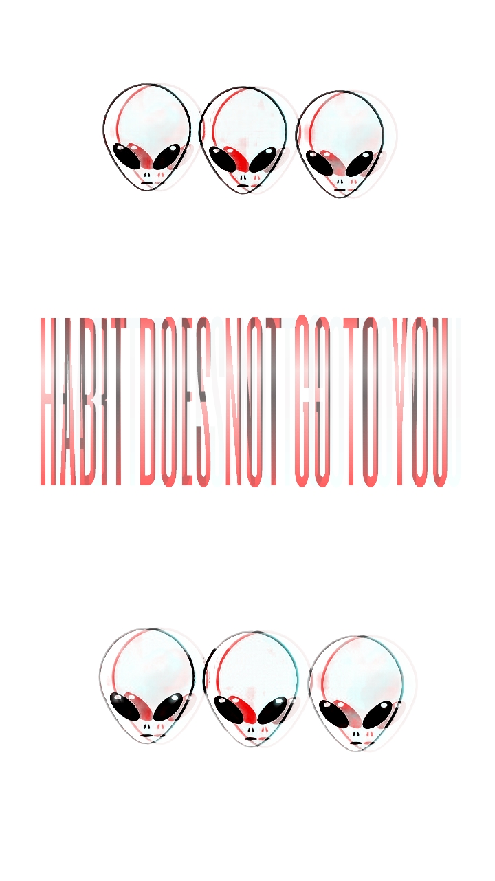 habit does not go to you