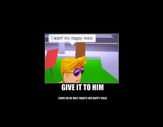 get this man his happy meal