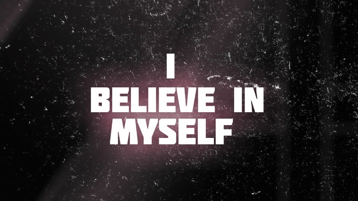 I believe in myself