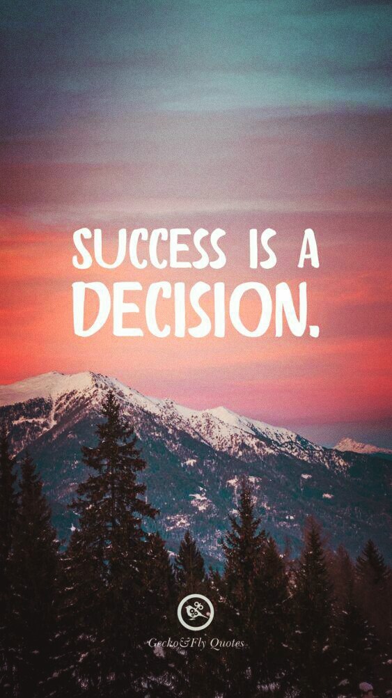 success is decision.