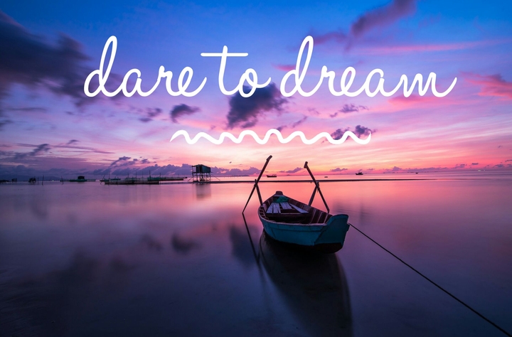 dare to dream