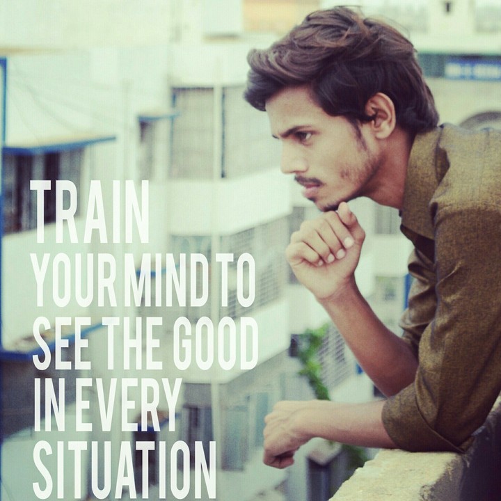 Train Your mind To See The Good in Every Situation