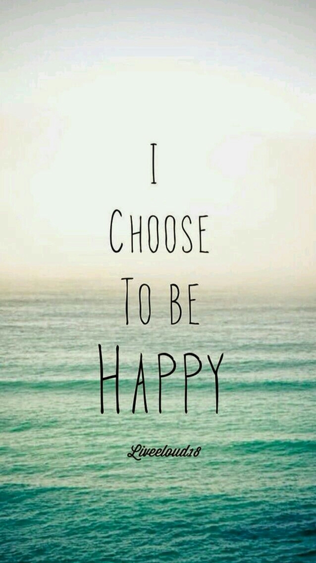 I choose to be happy
