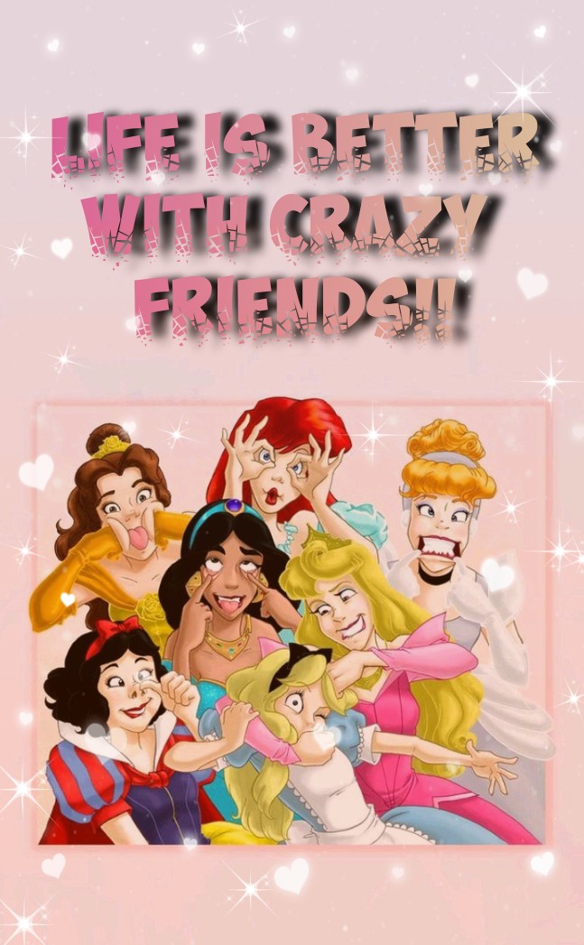 Life is better with CRAZY Friends.....