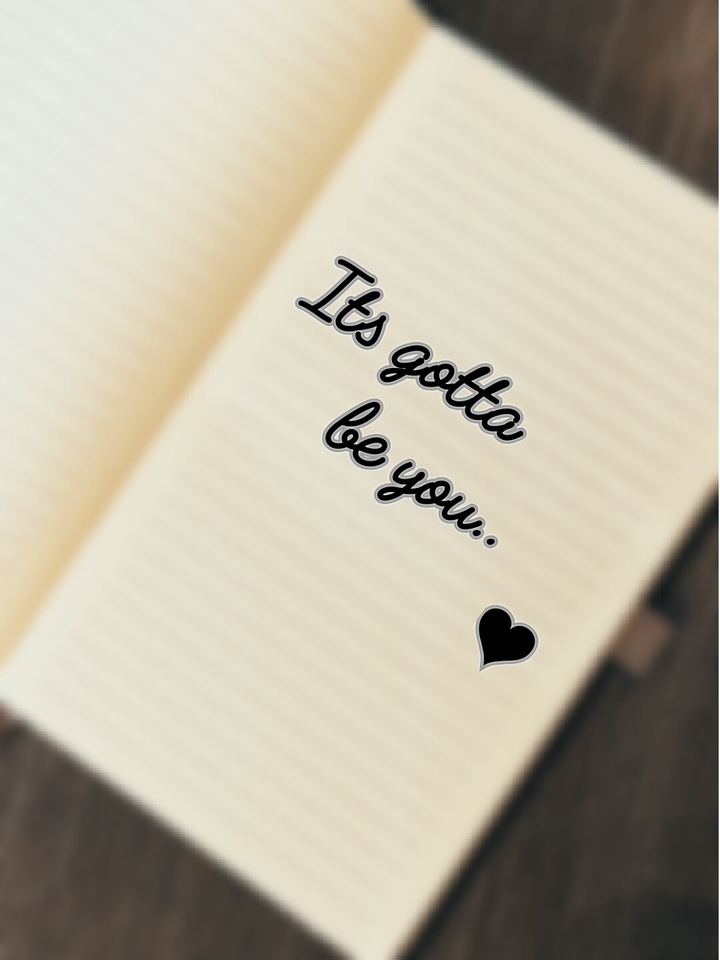 Its Gotta be you