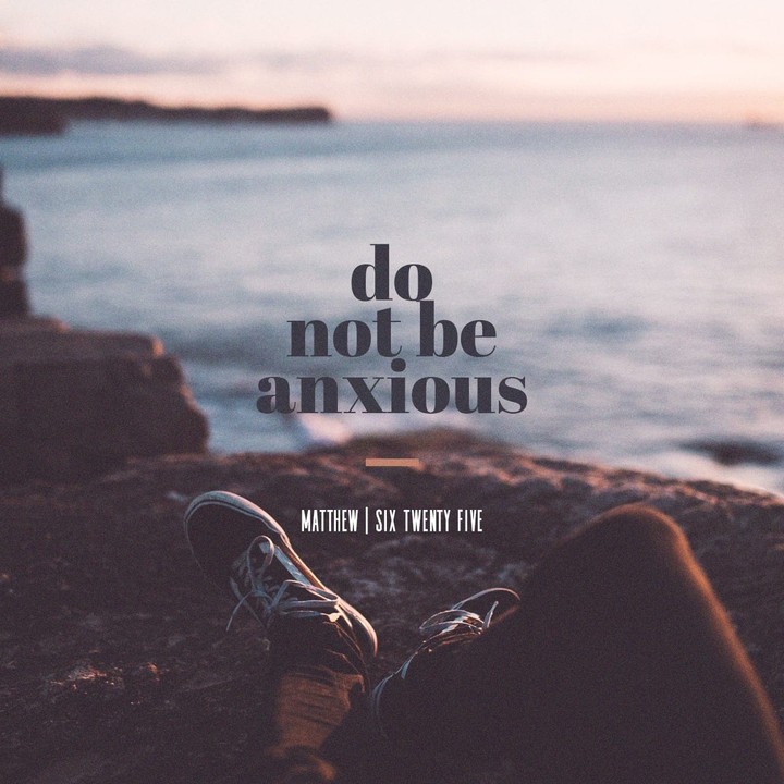 Don't be anxious