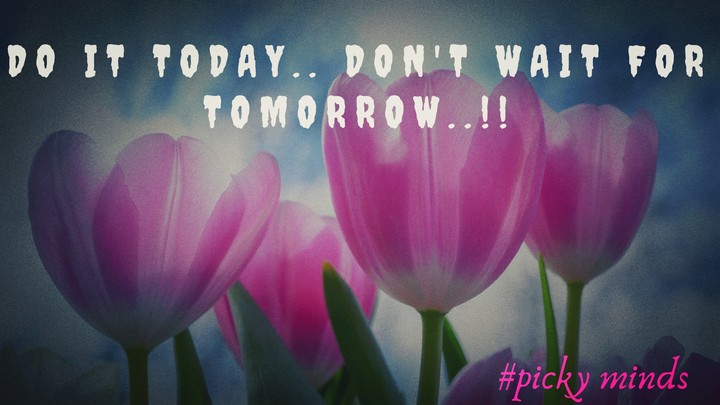 Do it today