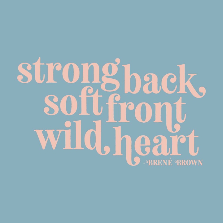 strong back, soft front, wild heart