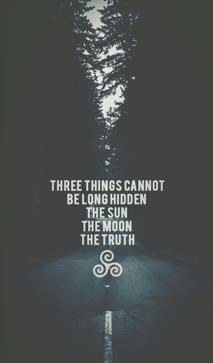 three things cannot be long hidden...