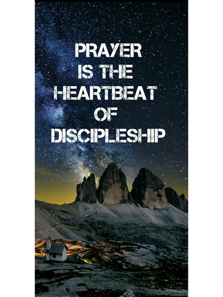Prayer is the heartbeat of discipleship