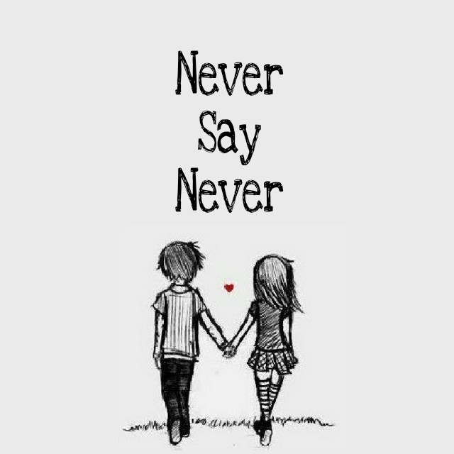 never say never