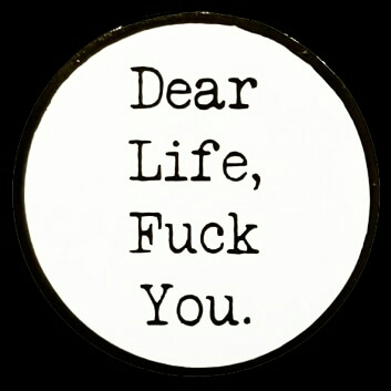fuck off life