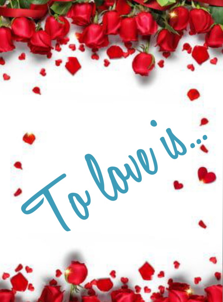 TO LOVE IS...