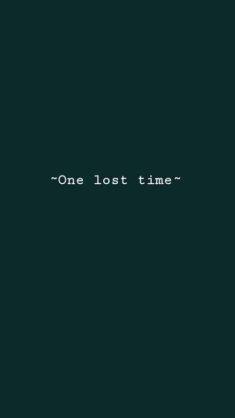 ~One lost time~