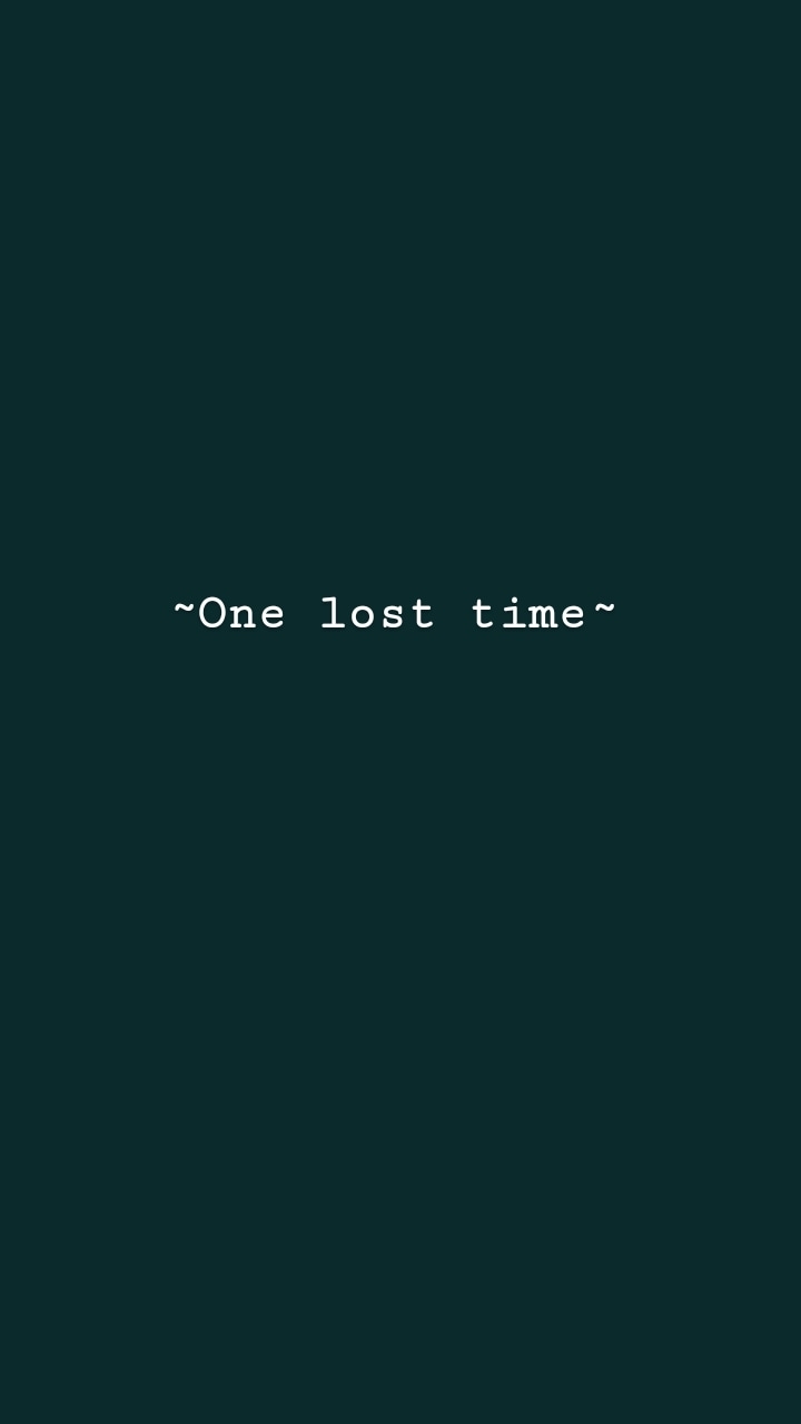~One lost time~