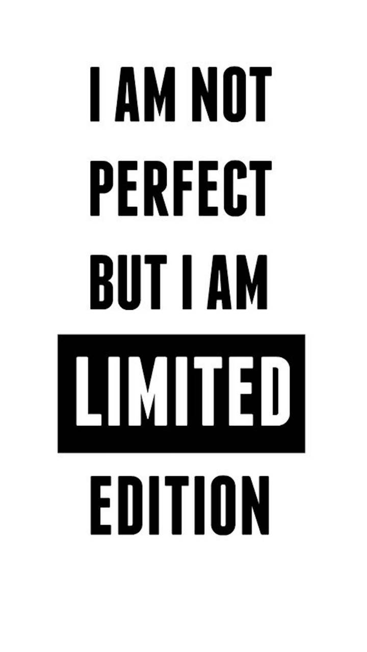 i m not perfect but i m limited edition